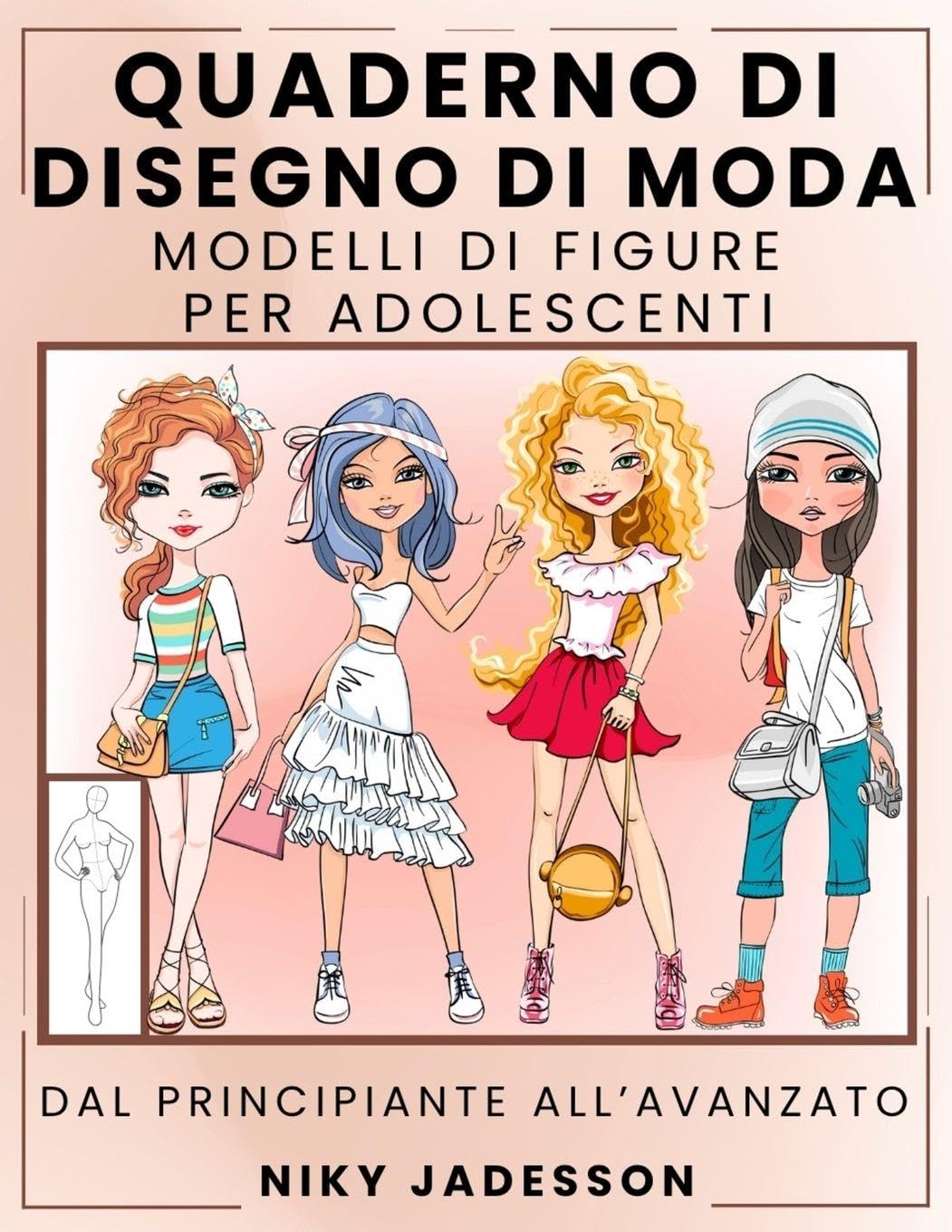 Quaderno di Disegno di Moda Modelli di Figure per Adolescenti: Dal Principiante all'Avanzato - Quaderno Guidato per Giovani Amanti della Moda. Include ... Stile e Spazio Extra per Note e Ispirazione.