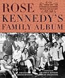 Rose Kennedy's Family Album: From the Fitzgerald Kennedy Private Collection, 1878-1946