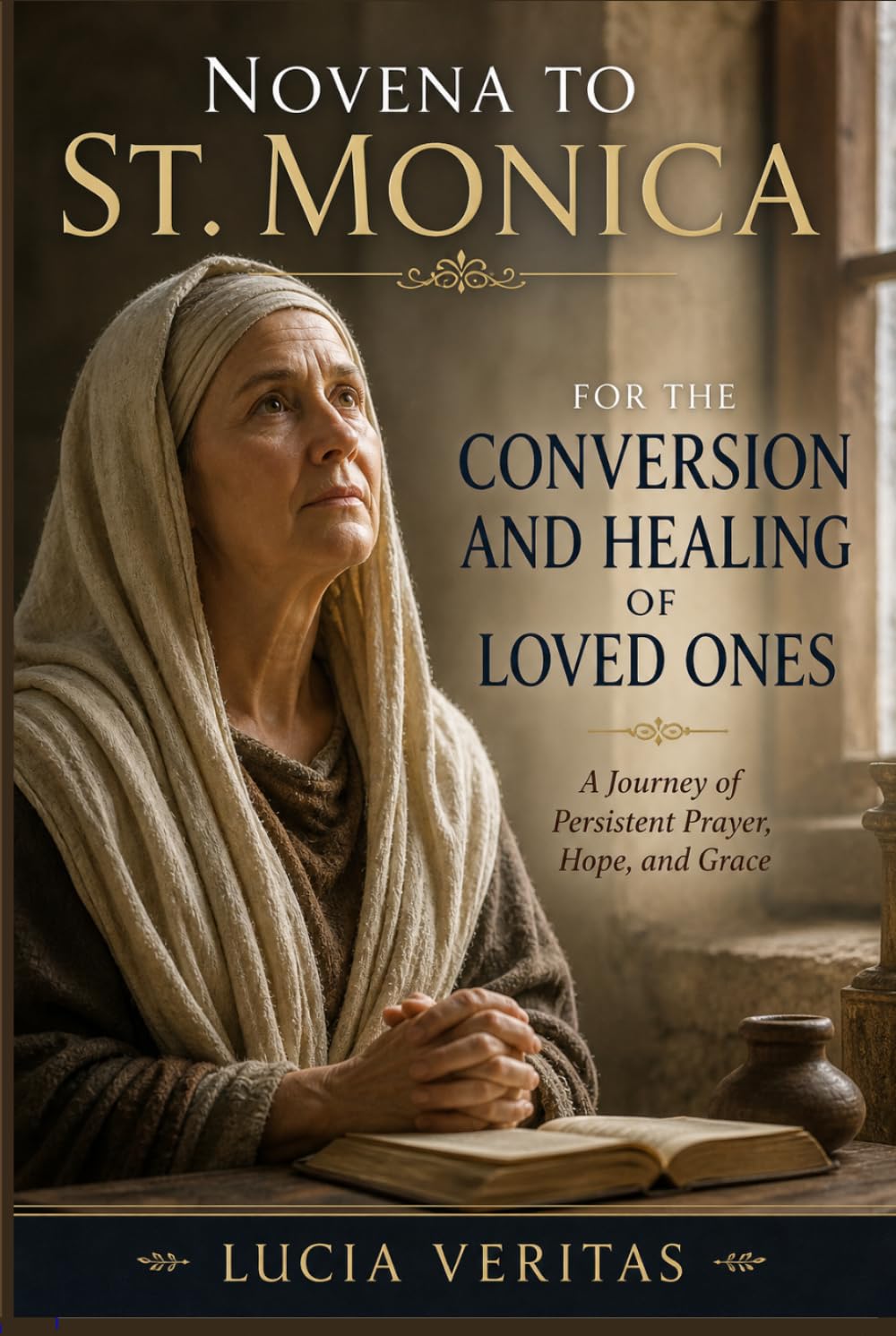 Novena to St. Monica for the Conversion and Healing of Loved Ones: A Journey of Persistent Prayer, Hope, and Grace