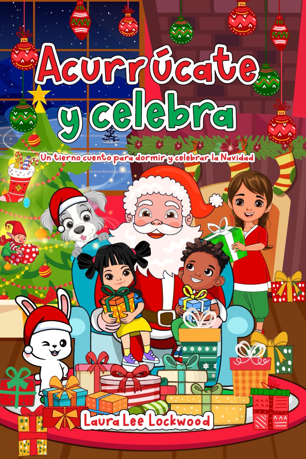 Acurrúcate y celebra: Un tierno cuento para dormir y celebrar la Navidad (Cuddle Up with Laura)