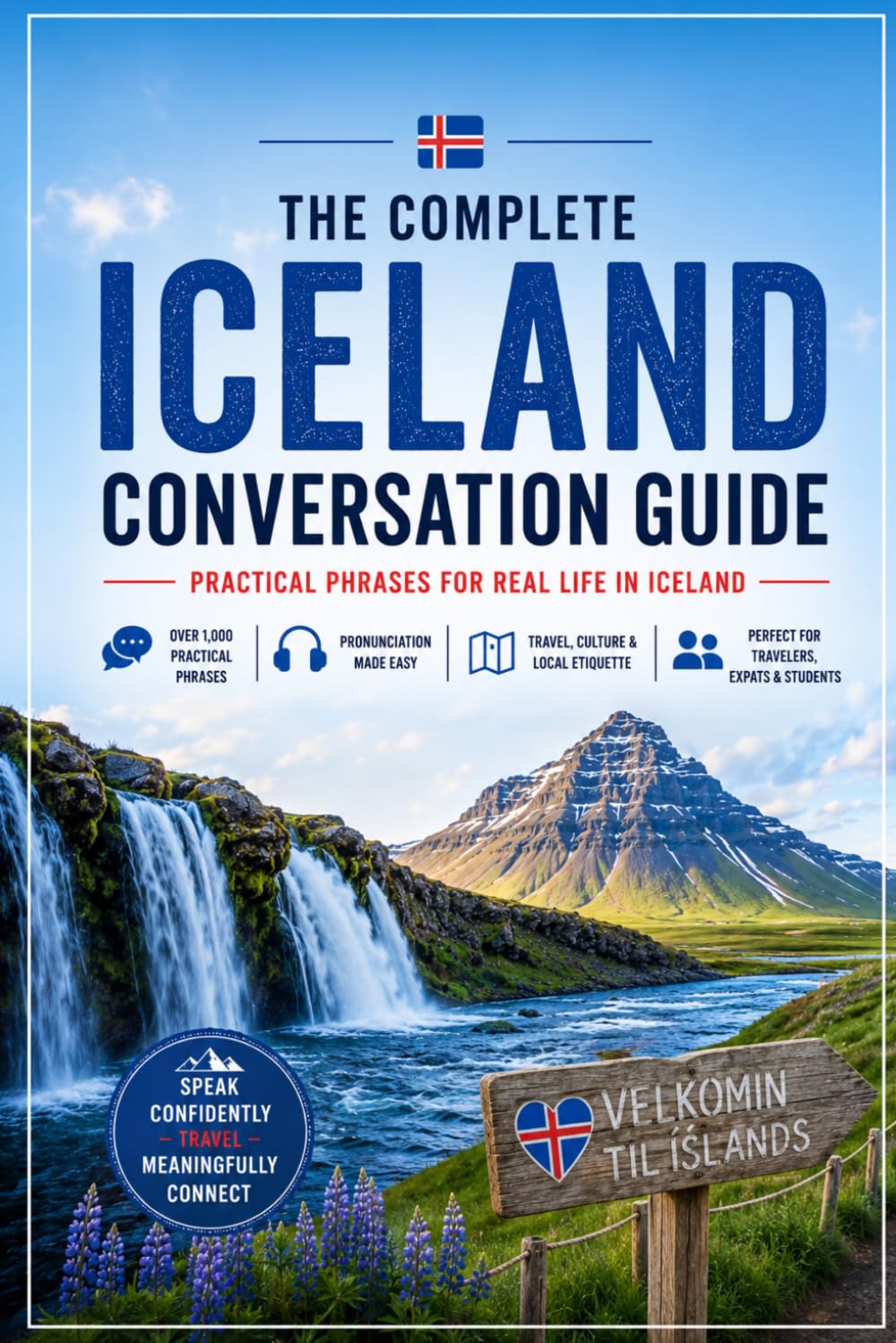 The Complete Iceland Conversation Guide: Essential English–Icelandic Phrases for Travel, Daily Life & Local Communication