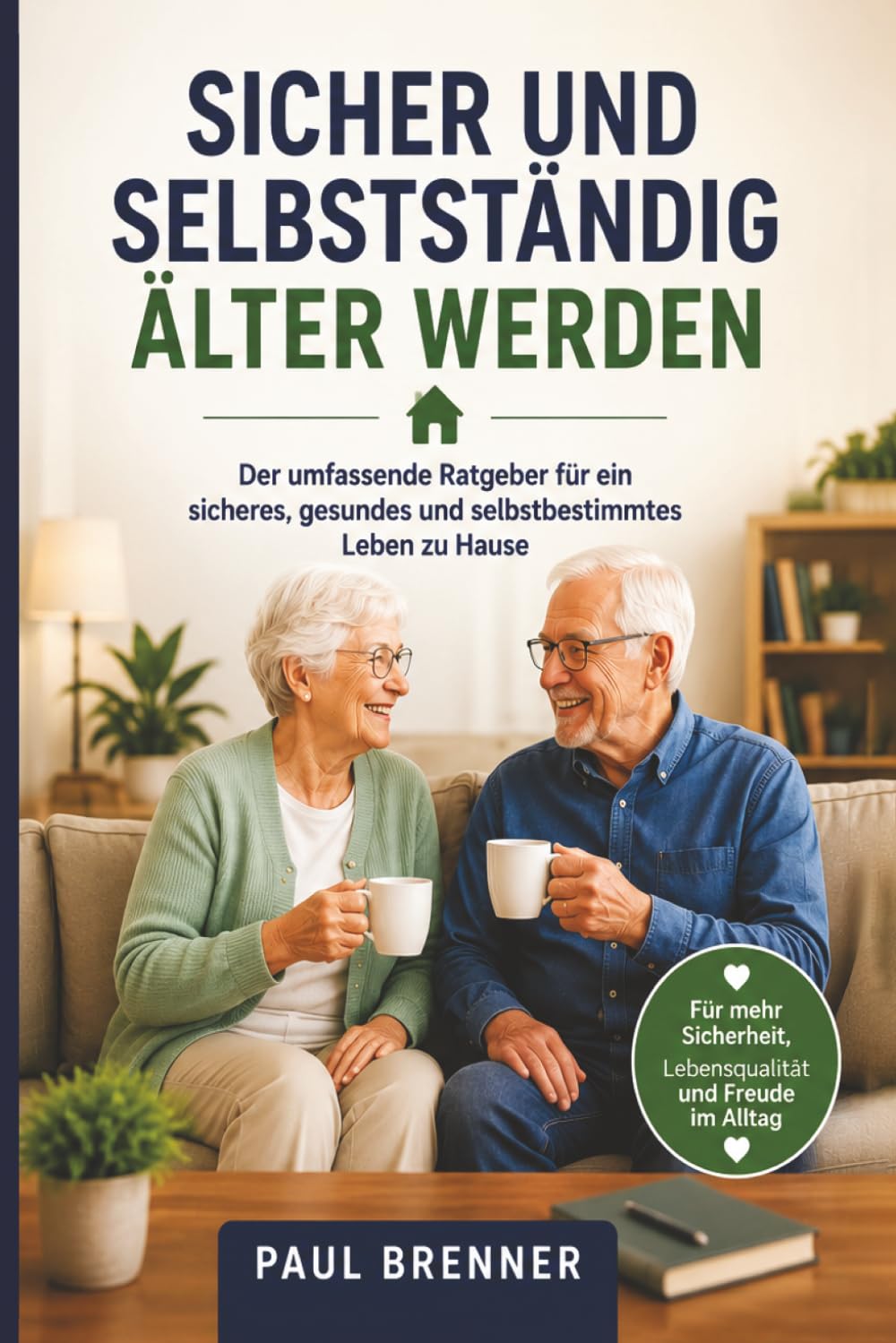 Das große Sicherheitsbuch für Senioren: Sicher, selbstständig und sorgenfrei zu Hause leben