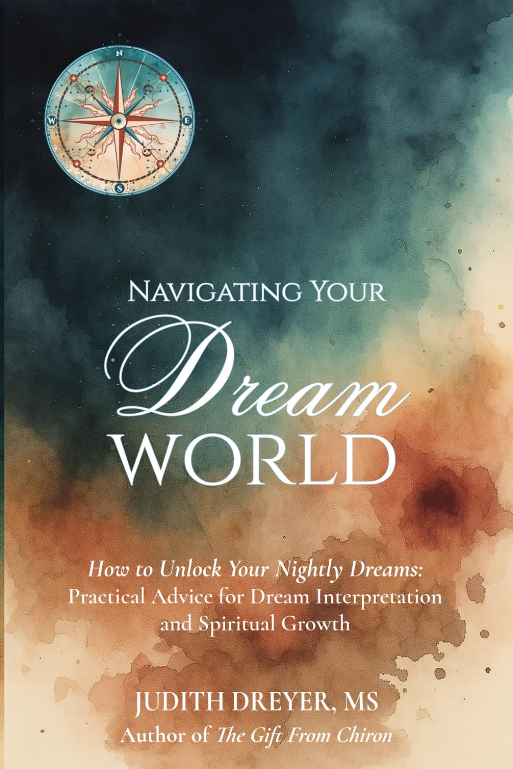 Navigating Your Dream World: How to Unlock Your Nightly Dreams: Practical Advice for Dream Interpretation and Spiritual Growth