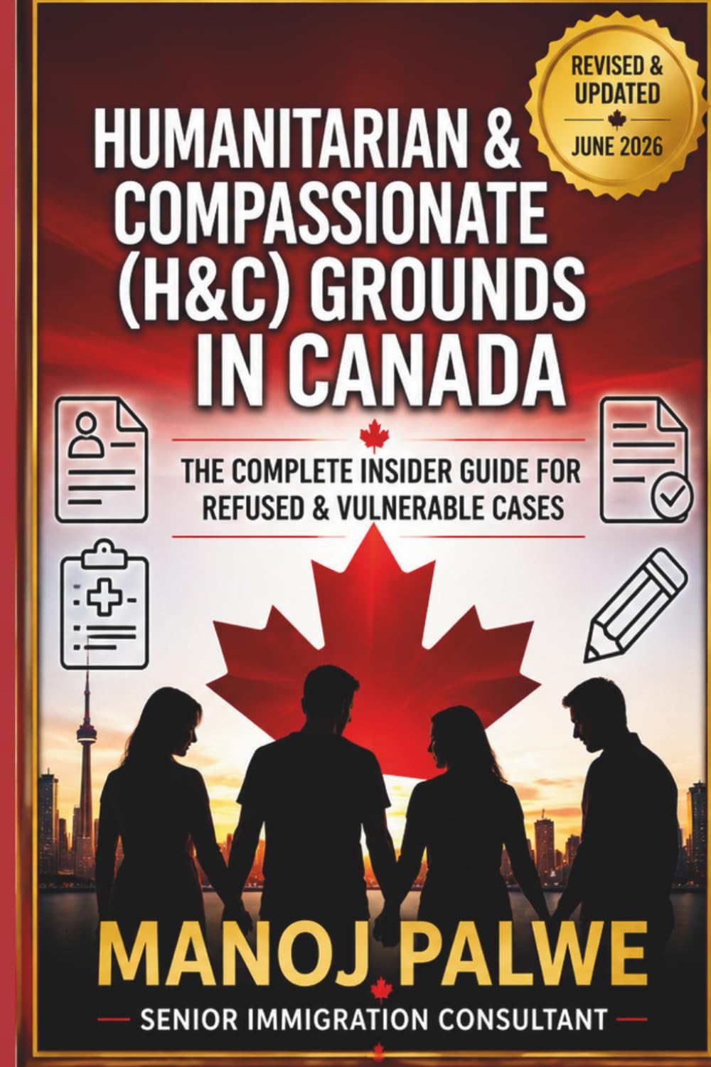 HUMANITARIAN & COMPASSIONATE (H&C) GROUNDS IN CANADA 2026: The Complete Insider Guide for Refused & Vulnerable Cases (Series 6 - CANADA VISA REFUSALS & RECOVERY - The Second Chance Series)