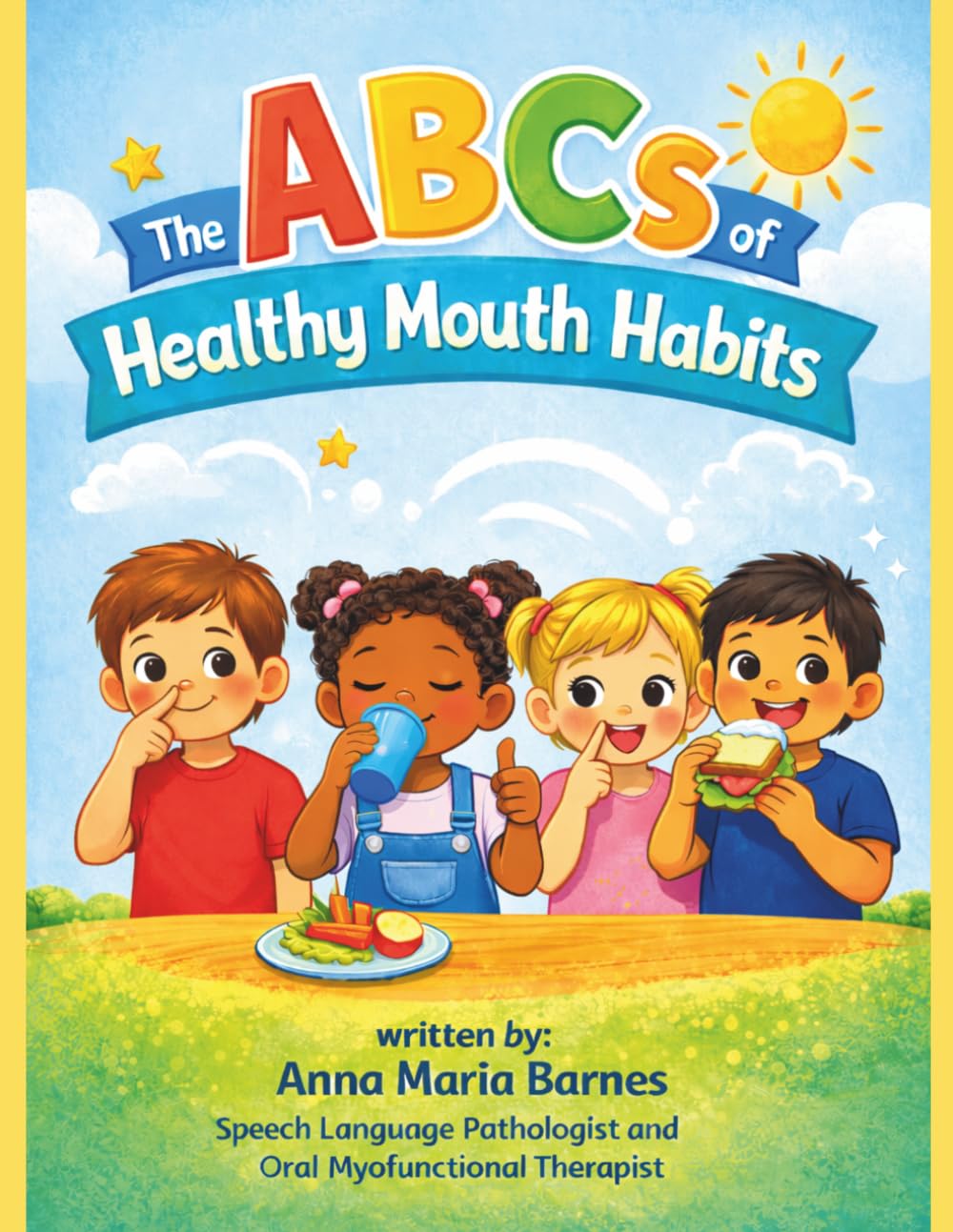 The ABCs of Healthy Mouth Habits: A Rhyming Book for Oral Myofunctional Awareness and Healthy Mouth Habits Including Breathing, Chewing, and Swallowing