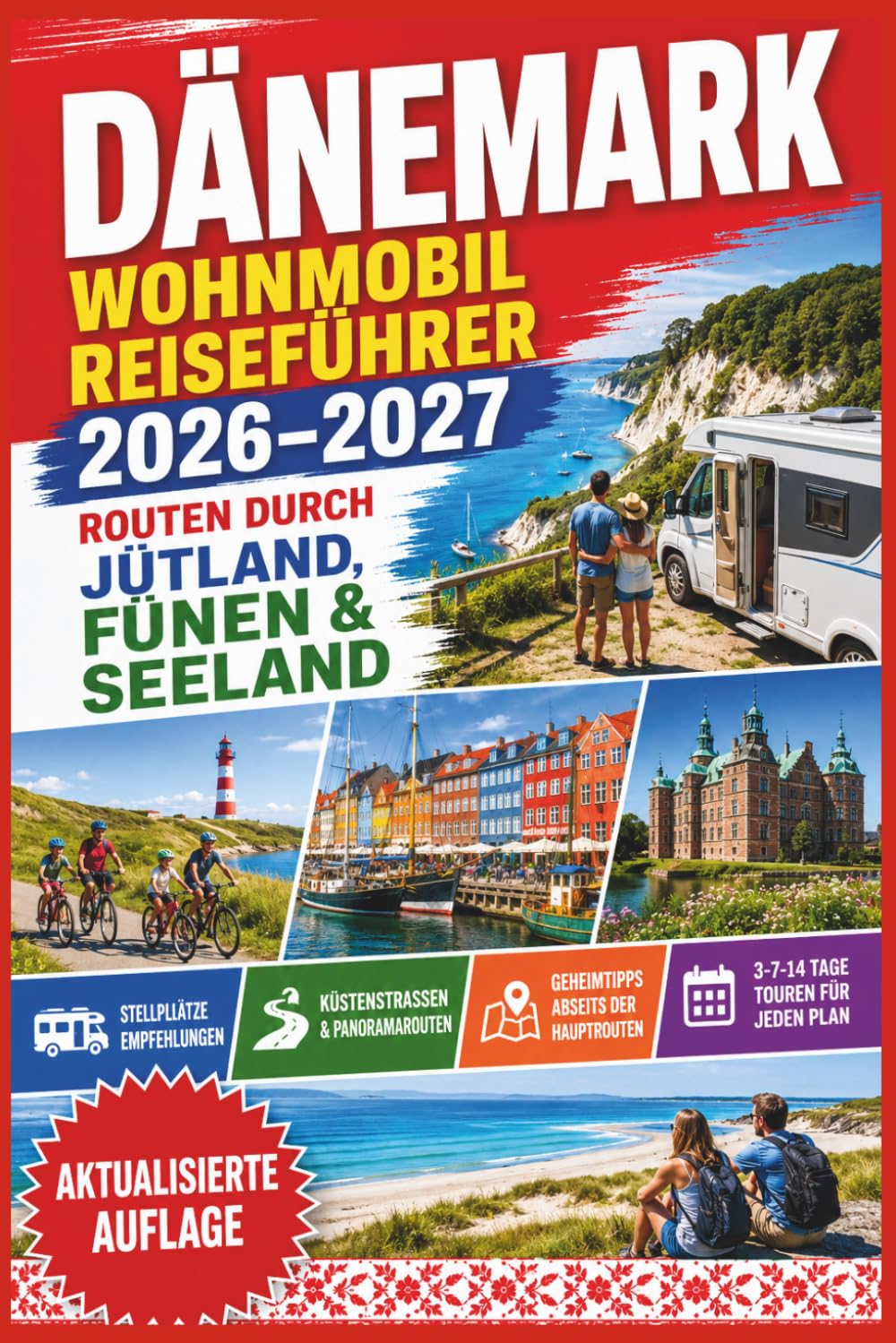 Dänemark Wohnmobil Reiseführer 2026-2027: Routen durch Jütland, Fünen & Seeland – Stellplätze, Küstenstraßen, Geheimtipps, Karten, 3-7-14-Tage-Touren