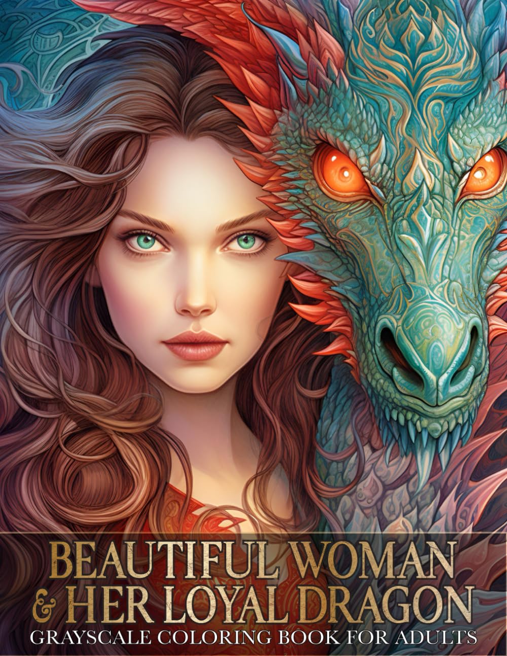 Beautiful Woman And Her Loyal Dragon: Grayscale Coloring Book For Adults, Portraits of Princesses and Dragons, Intricate Fantasy Illustrations That ... - Pretty Women's Portraits Coloring Journey)