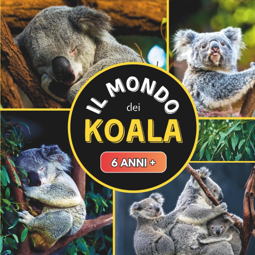 Il Mondo dei Koala: Libro documentario sui koala per bambini dai 6 anni