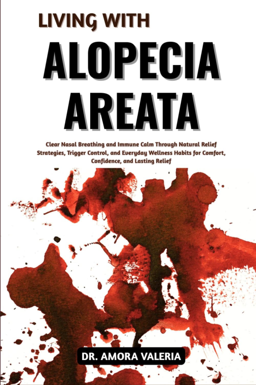 Living With Alopecia Areata: Supporting Hair Renewal and Scalp Comfort with Practical Solutions, Evidence-Informed Methods, and Everyday Wellness Techniques for Confidence and Lasting Stability