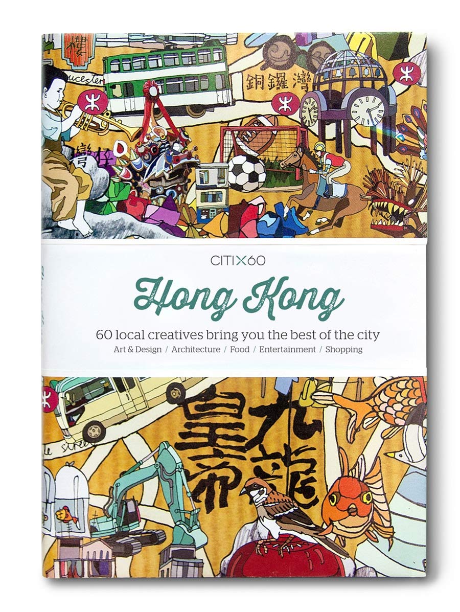 CITIx60 City Guides - Hong Kong: 60 local creatives bring you the best of the city