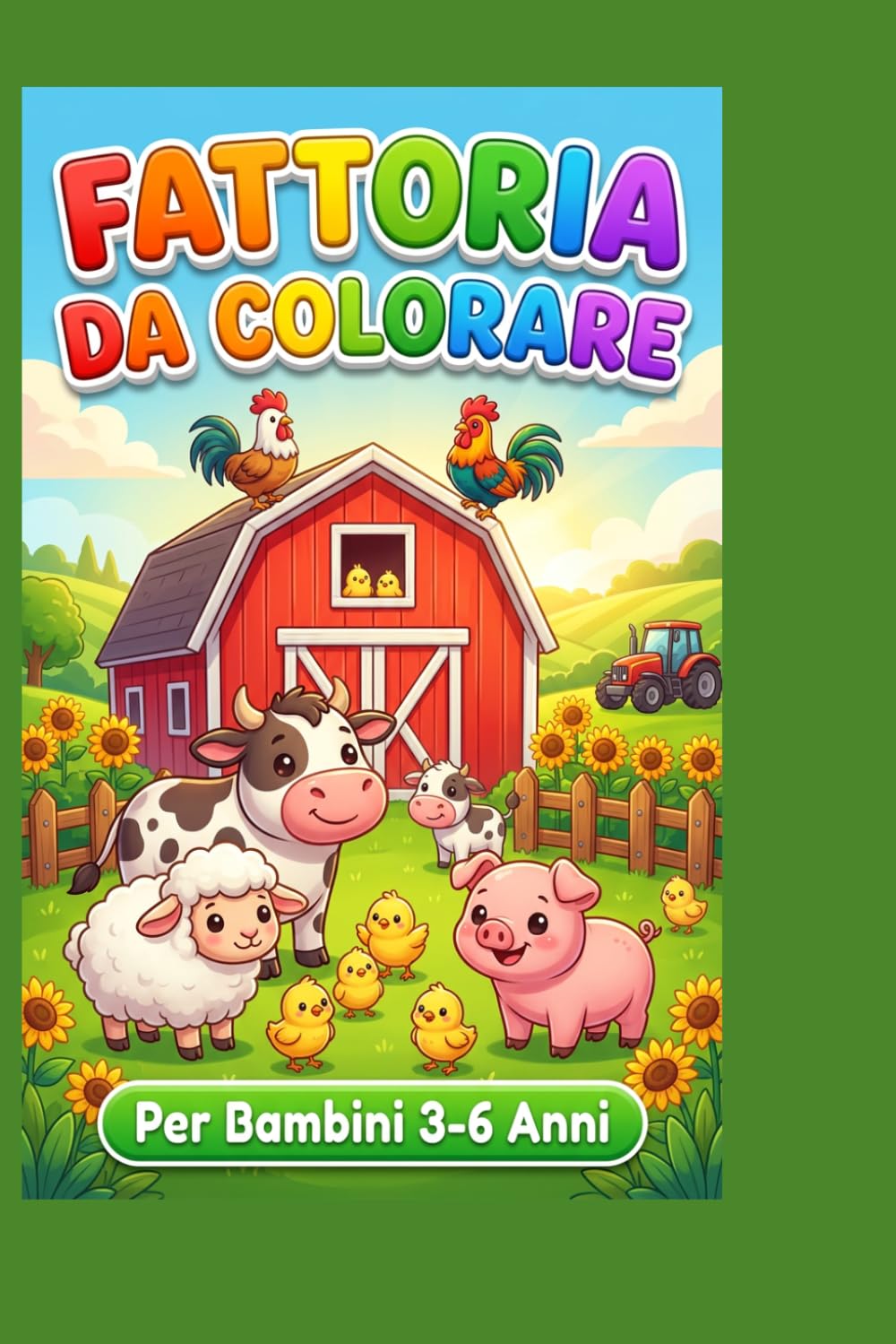 Fattoria Divertente: Libro da Colorare per Bambini: Animali, Trattori e Avventure nella Natura – Attività Creativa per i Più Piccoli