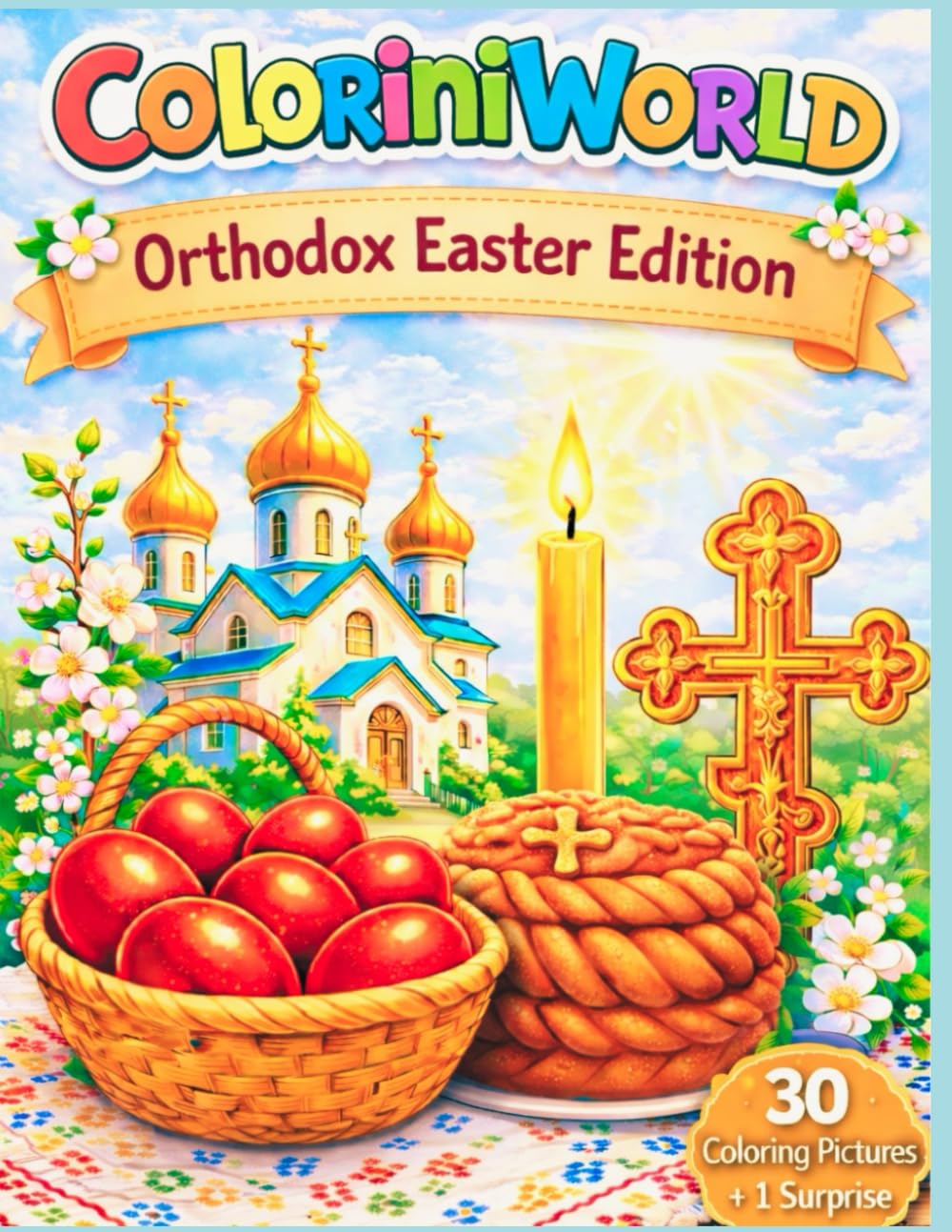 ColoriniWorld - Orthodox Easter Edition: A Cute Orthodox Easter Coloring Book for Kids Ages 3–5 | Simple Coloring Pages with Eggs, Crosses, Churches and Easter Traditions