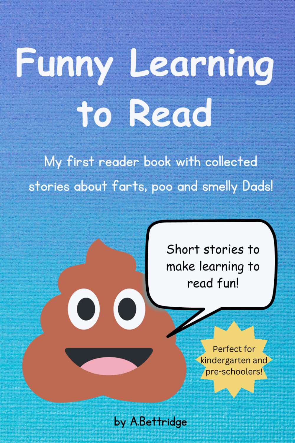 Funny Learning to Read for Young Children: My first reader book about farts, poo, smelly dads and other stuff!
