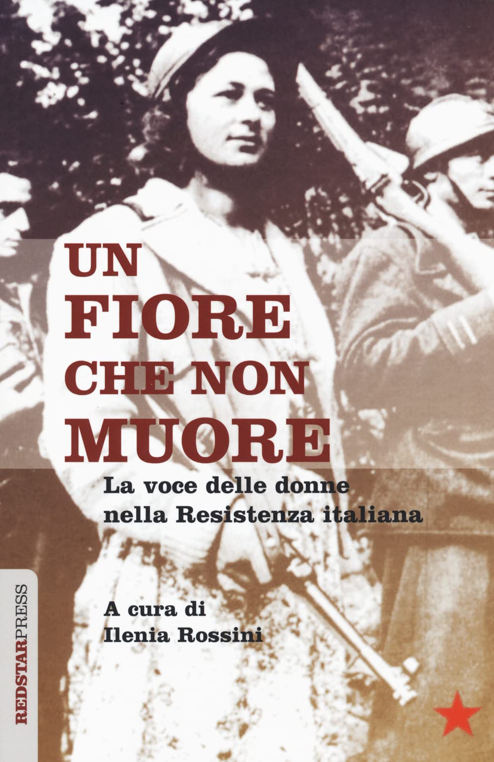 Un Fiore Che Non Muore. La Voce Delle Donne Nella Resistenza Italiana - 4