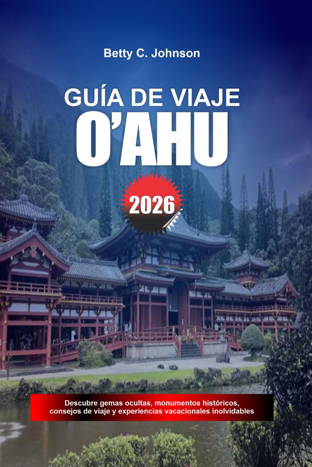 GUÍA DE VIAJE O'AHU 2026: Descubre joyas ocultas, monumentos históricos, consejos de viaje y experiencias vacacionales inolvidables