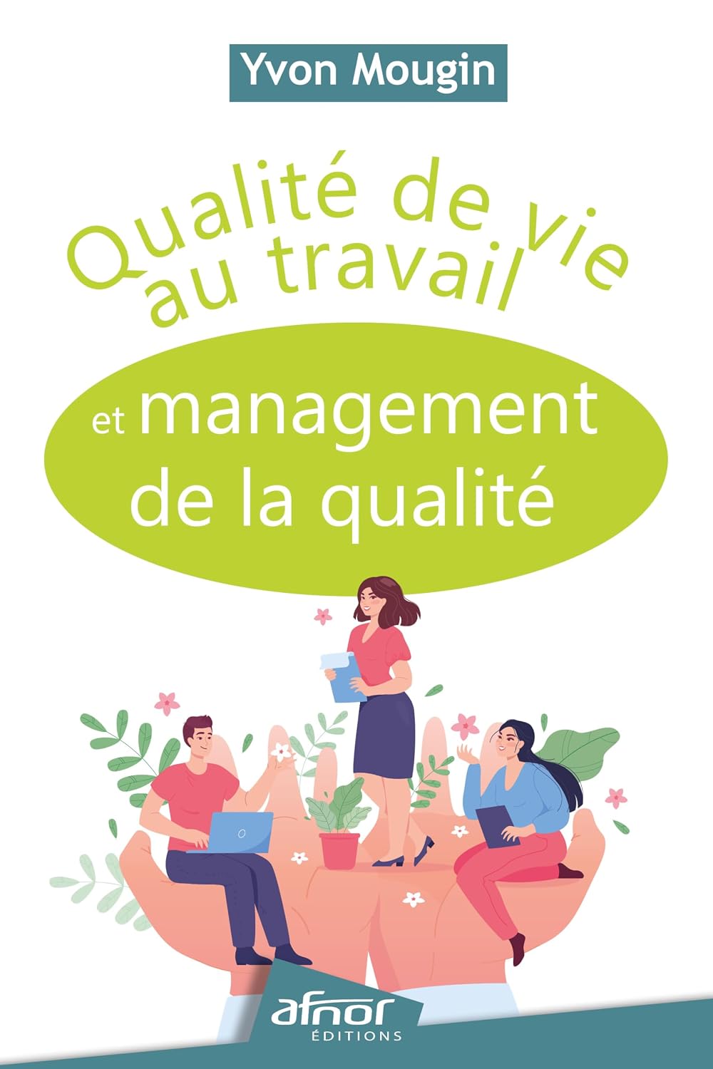 Qualité de vie au travail et management de la qualité (French Edition)
