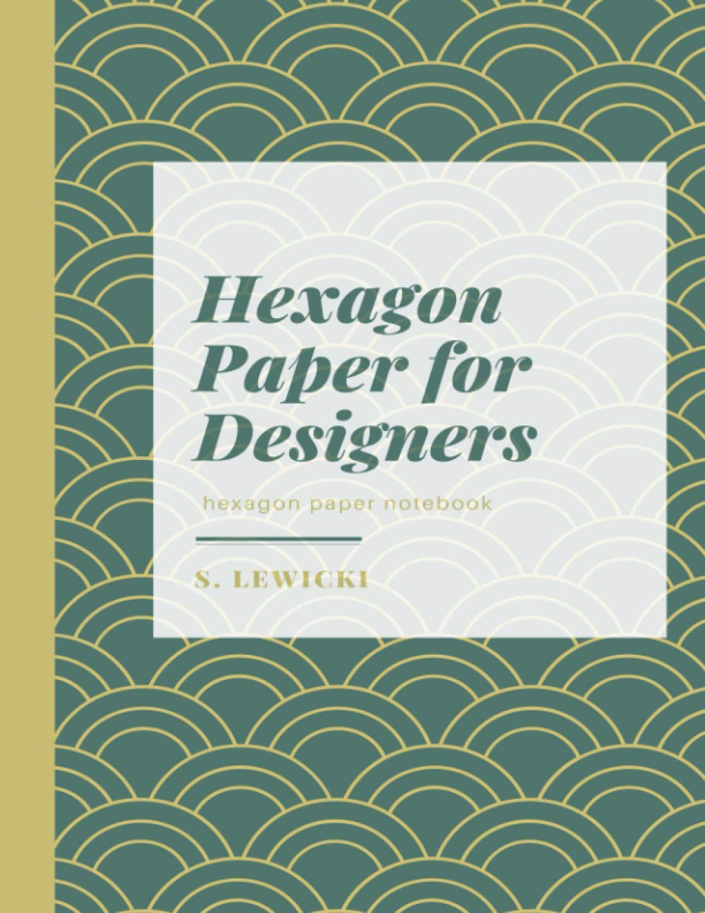 Hexagon Paper for Designers; Hexagon Paper Notebook.: Hexagon Paper for Quilting and English Paper Piecing.