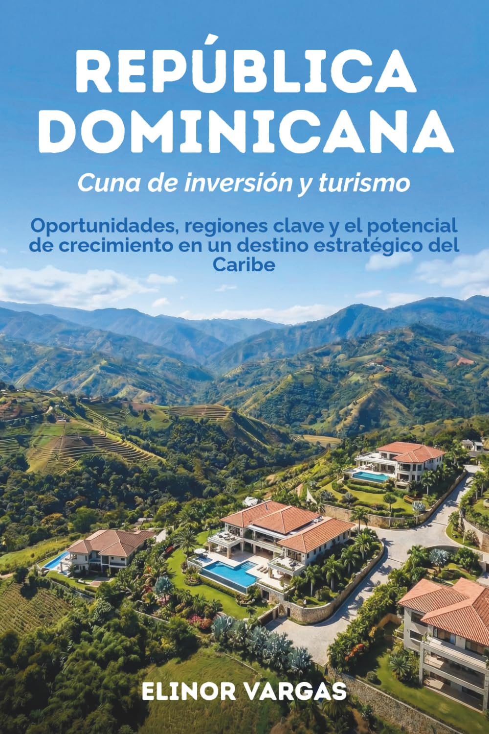 República Dominicana: cuna de inversión y turismo: Oportunidades, regiones clave y el potencial de crecimiento en un destino estratégico del Caribe