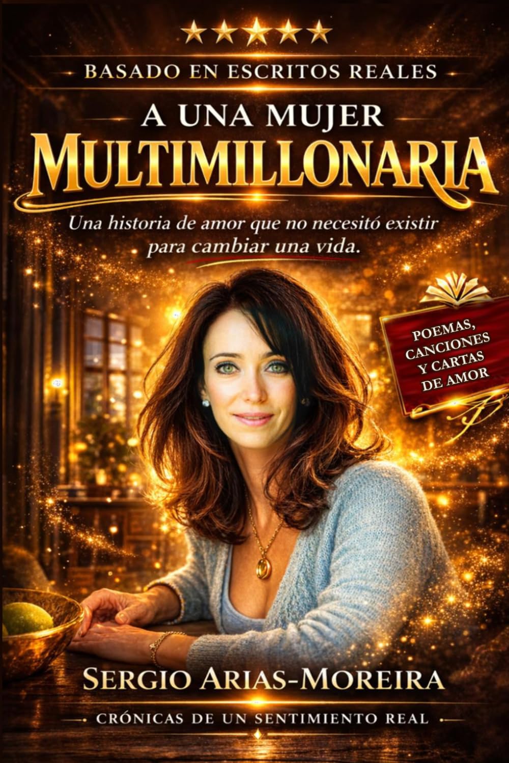 A UNA MUJER MULTIMILLONARIA: Crónicas de un sentimiento real