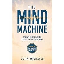 The Mind Machine Train Your Thinking Create the Life You Want The Mind Machine Series