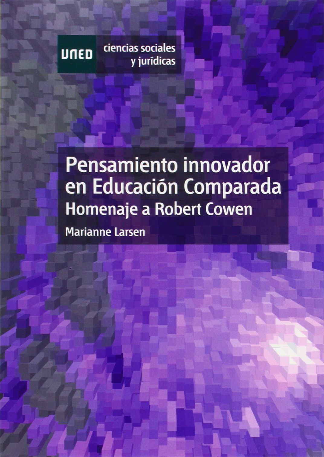 Pensamiento innovador en educación comparada. Homenaje a Robert Cowen (CIENCIAS SOCIALES Y JURÍDICAS)