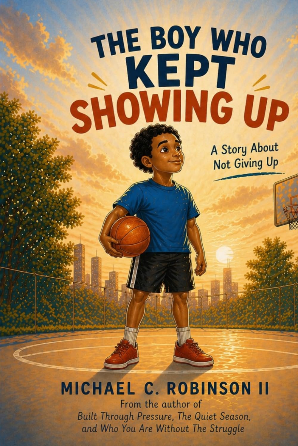 The Boy Who Kept Showing Up: A Story About Not Giving Up