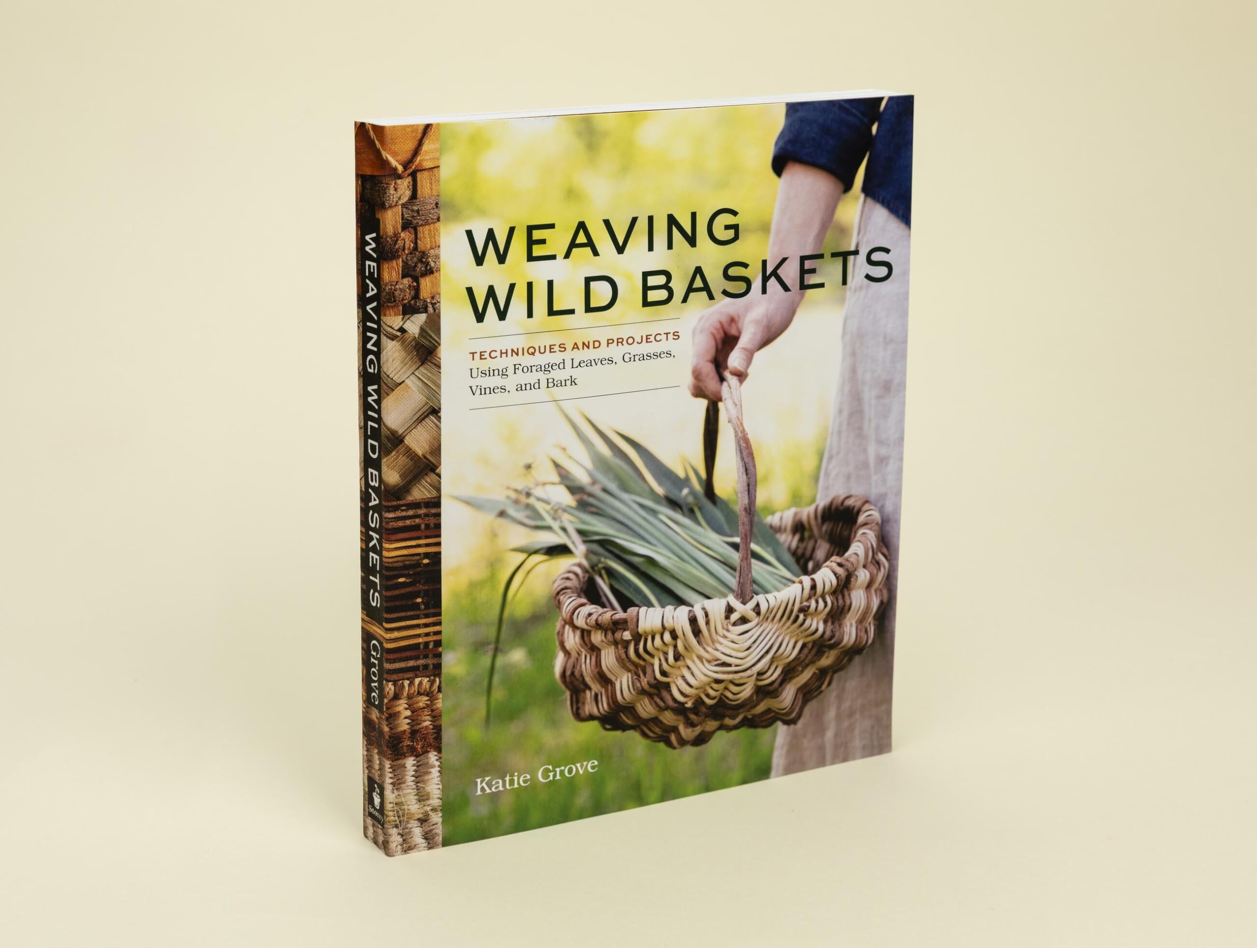Weaving Wild Baskets: Techniques and Projects Using Foraged Leaves, Grasses, Vines, and Bark