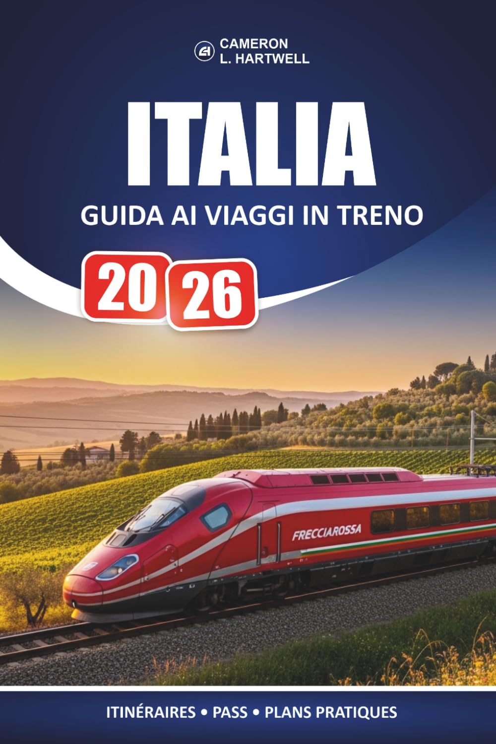 Italia Guida Ai Viaggi In Treno 2026: Consigli ferroviari mirati per visitatori alla prima esperienza che pianificano fermate cittadine con un budget realistico