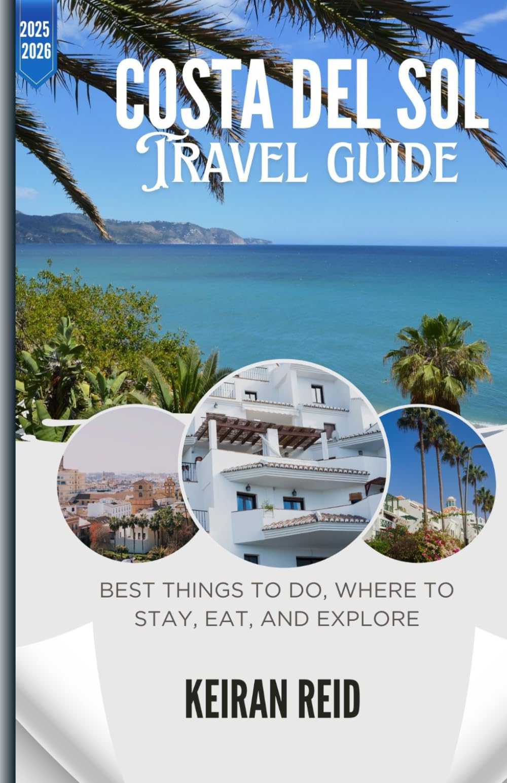 Costa del Sol 2025: Best Things to Do, Where to Stay, Eat, and Explore