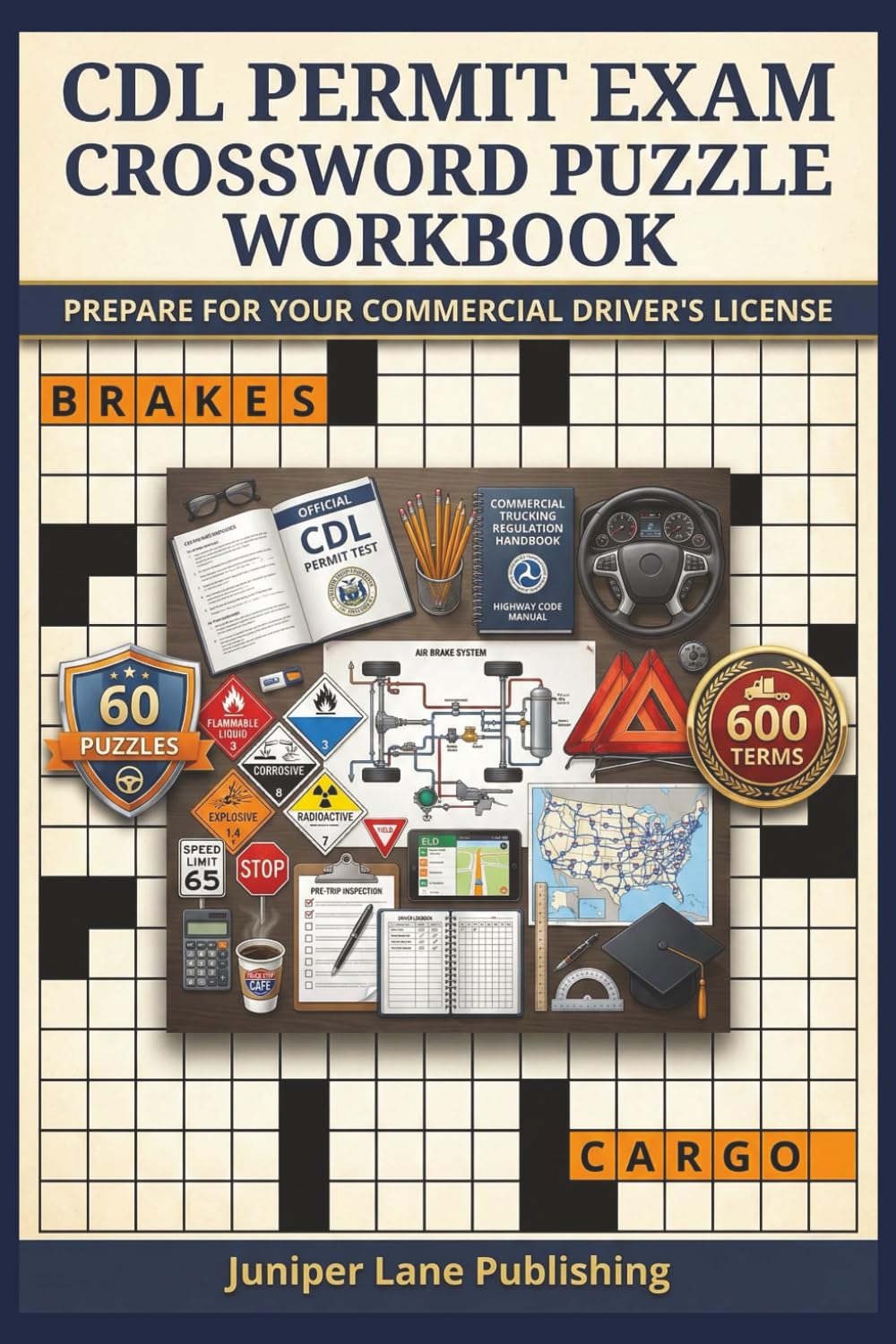 CDL Permit Exam Crossword Puzzle Workbook: 60 Puzzles with 600 Terms Covering Air Brakes, HazMat, Vehicle Inspection, and Road Safety for CDL Success (Juniper Lane Exam Prep Crossword Series)