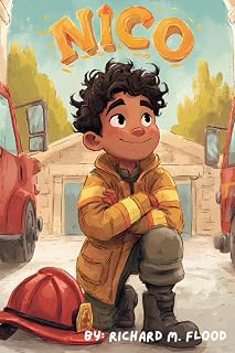Nico: A Tale Of Firefighting Safety: Fire Safety For Kids