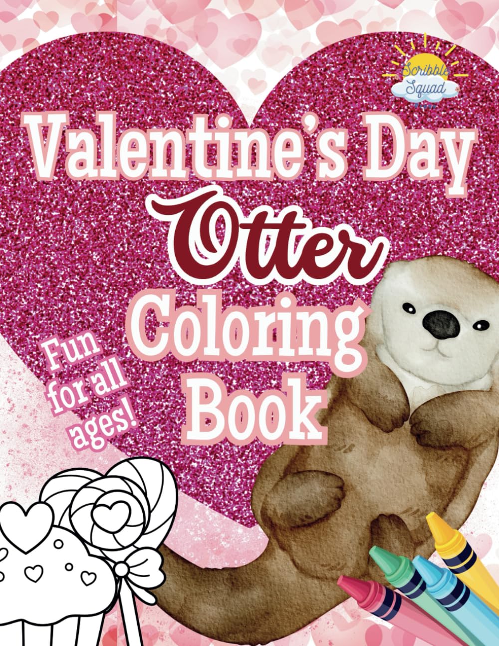 Valentine’s Day Otter Coloring Book: You Otter Be My Valentine!