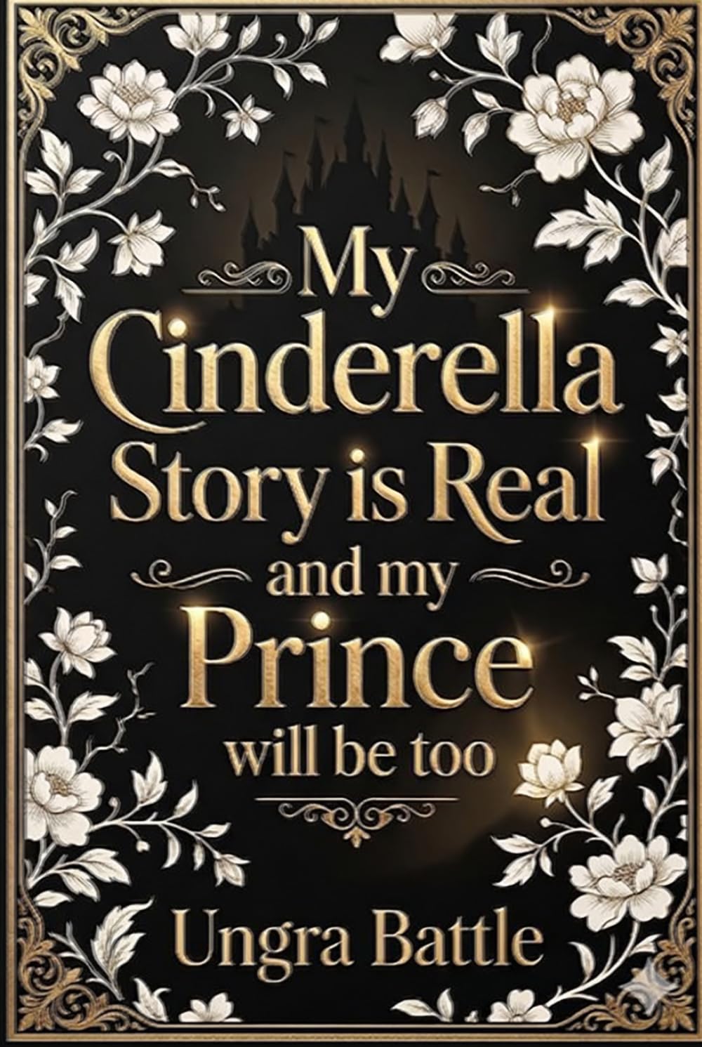 My Cinderella Story is Real and my Prince will be too