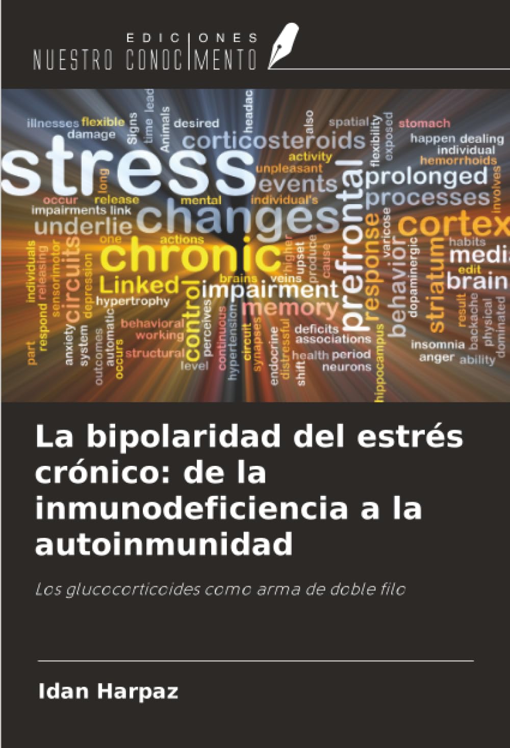 La bipolaridad del estrés crónico: de la inmunodeficiencia a la autoinmunidad: Los glucocorticoides como arma de doble filo