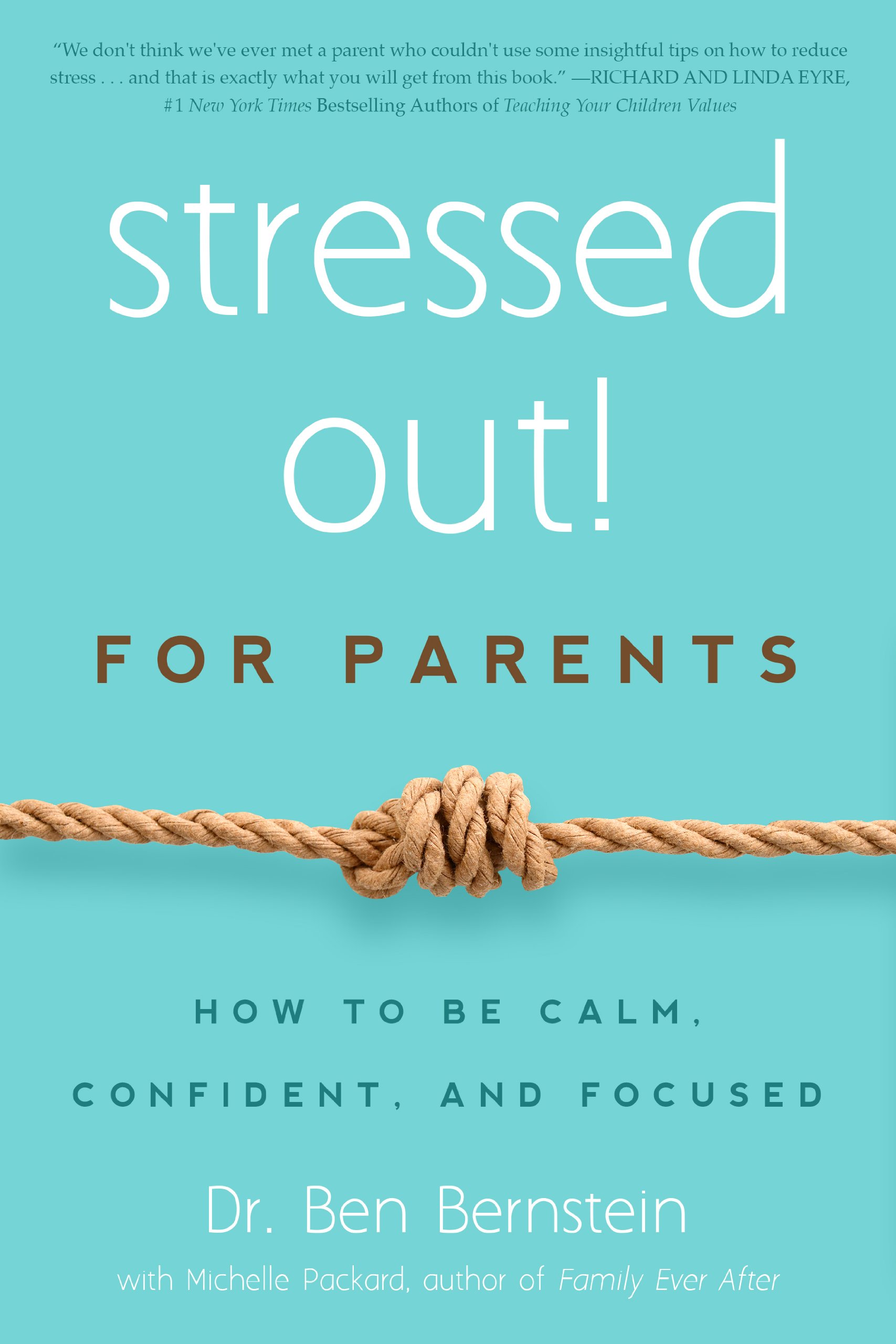 Stressed Out! For Parents: How to Be Calm, Confident & Focused