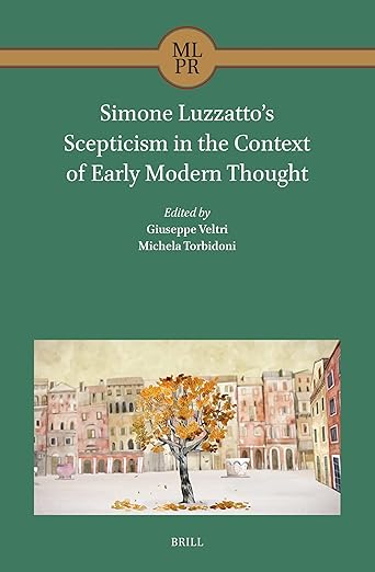Simone Luzzatto’s Scepticism in the Context of Early Modern Thought (Maimonides Library for Philosophy and Religion, 7)