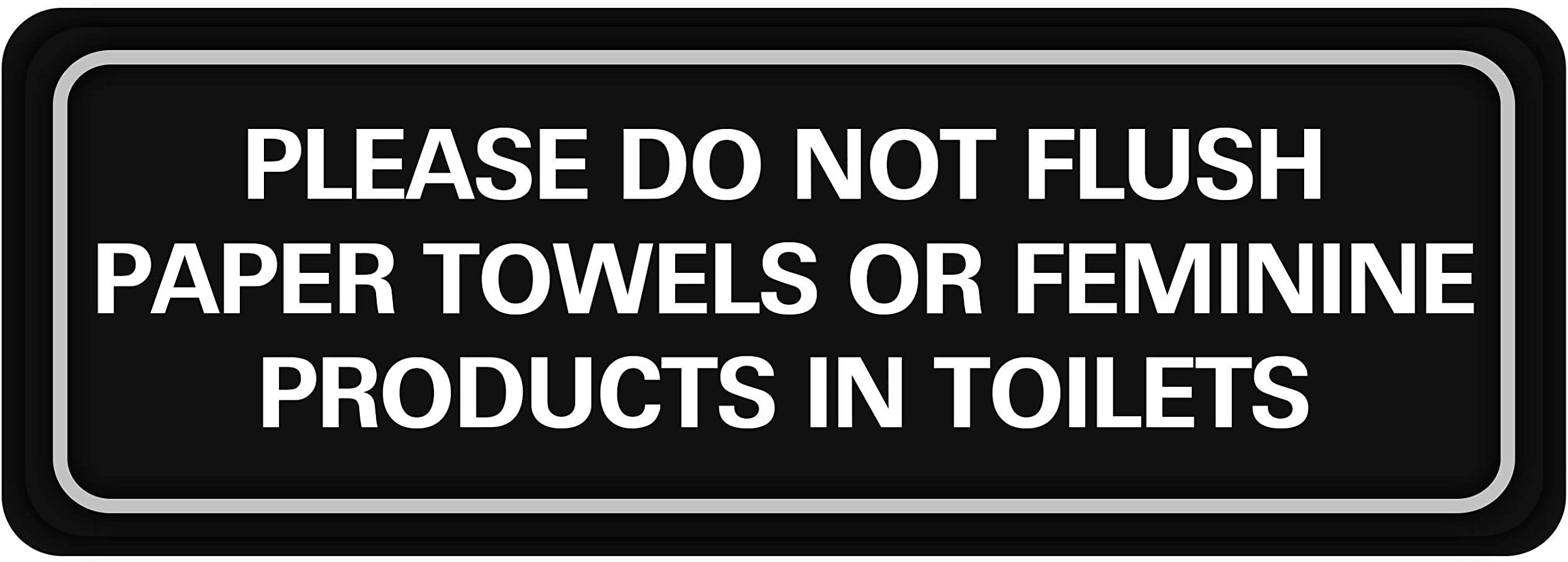 Please Do Not Flush Paper Towels or Feminine Products in Toilets Restroom Sign - Comes With Double Sided 3M Tape to Secure Ideally in Less Than a Minute - Size 9 x 3 Inch