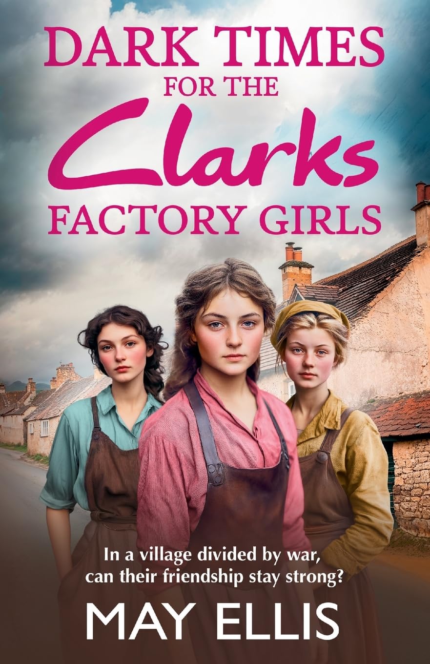 Dark Times for the Clarks Factory Girls: Discover May Ellis' heartbreaking wartime saga series