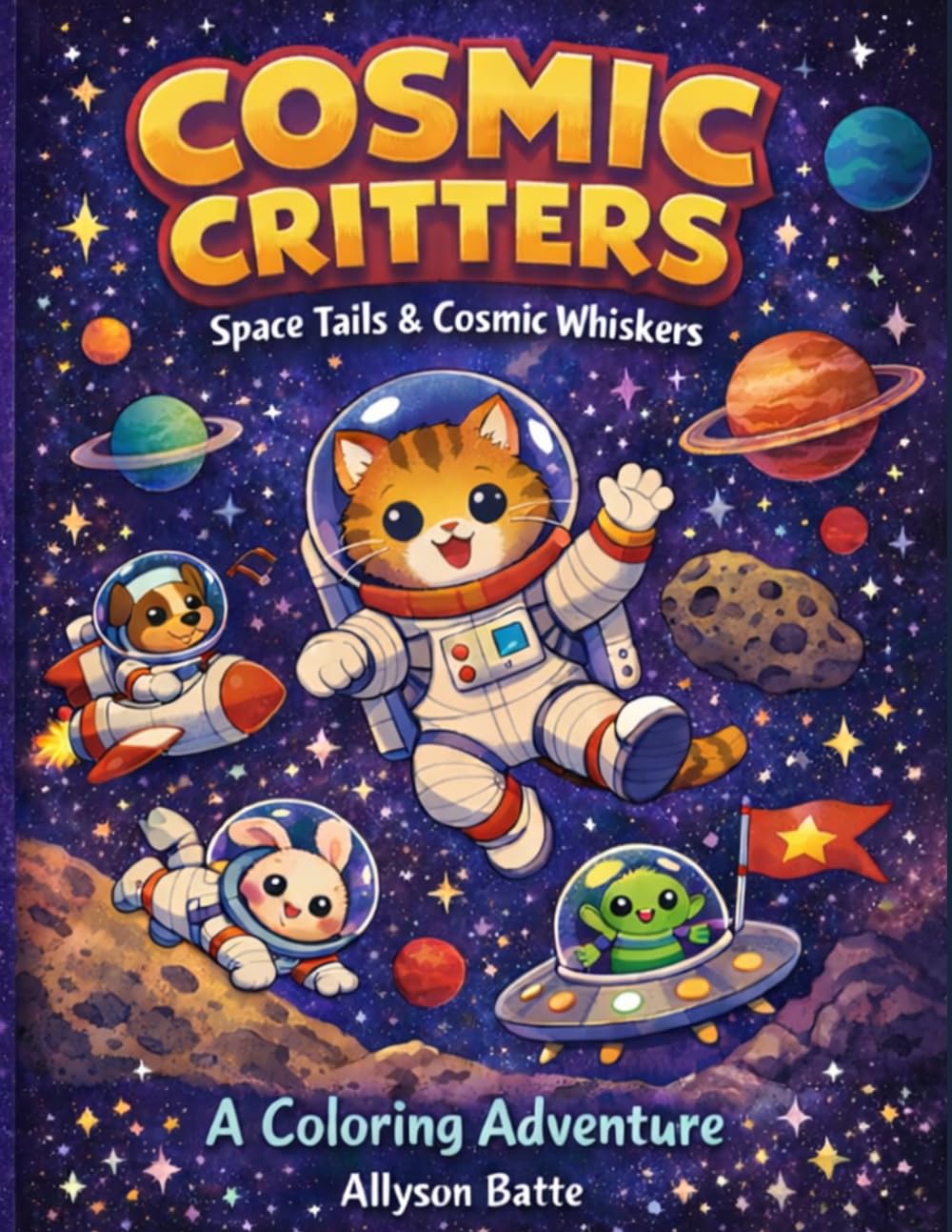 Cosmic Critters: Space Tails and Cosmic Whiskers (Critter Coloring Pages by Allyson Batte)