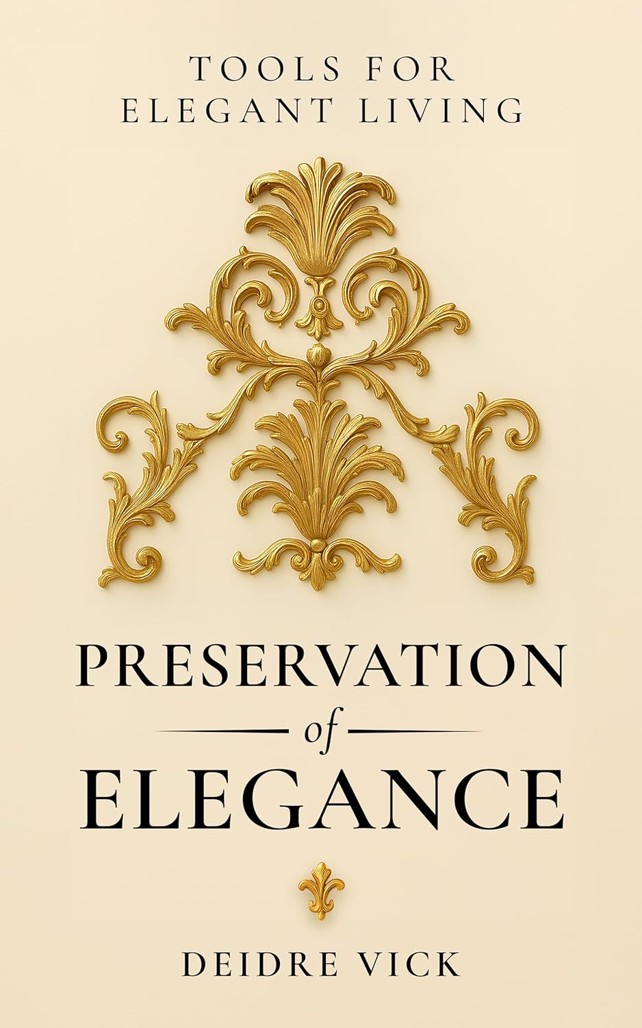 Preservation of Elegance: Tools for Elegant Living      Kindle Edition