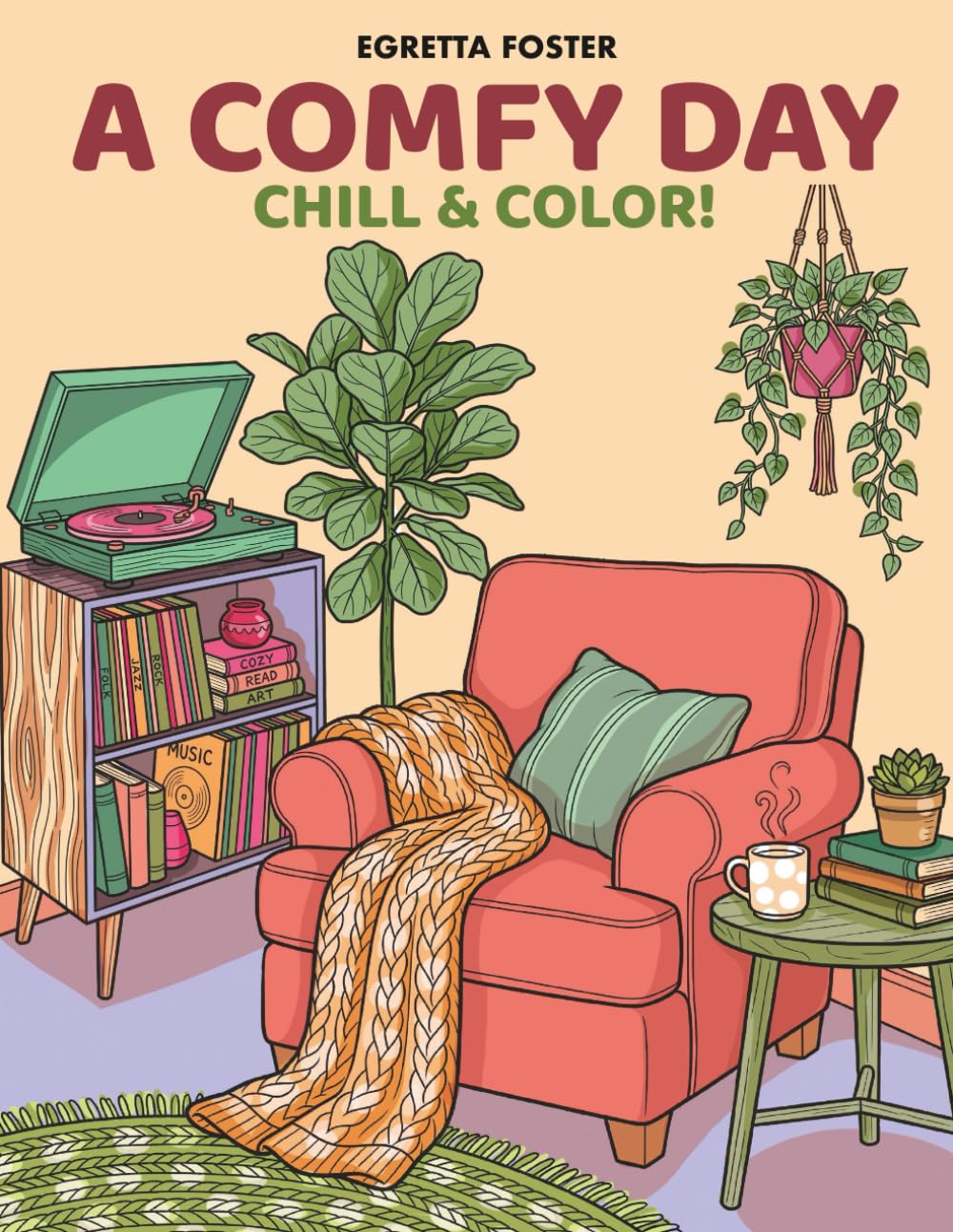A Comfy Day... Chill & Color!: A Cozy Interior Scenes Coloring Book for Adults: Relaxing Home Decor, Aesthetic Rooms and Peaceful Outdoor Scenery (