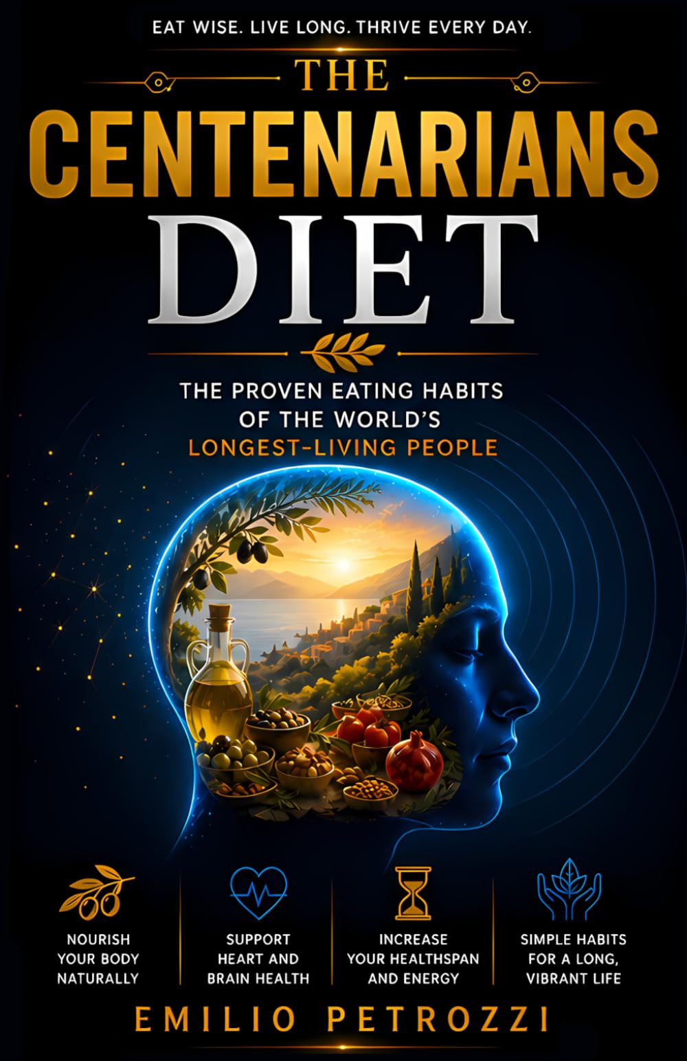 The Centenarians Diet: The Proven Eating Habits of the World's Longest-Living People