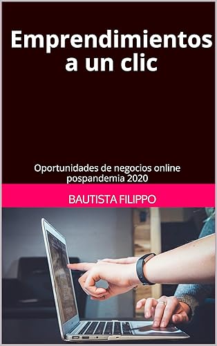 Emprendimientos a un clic Oportunidades de negocios online pospandemia 2020 (Spanish Edition)