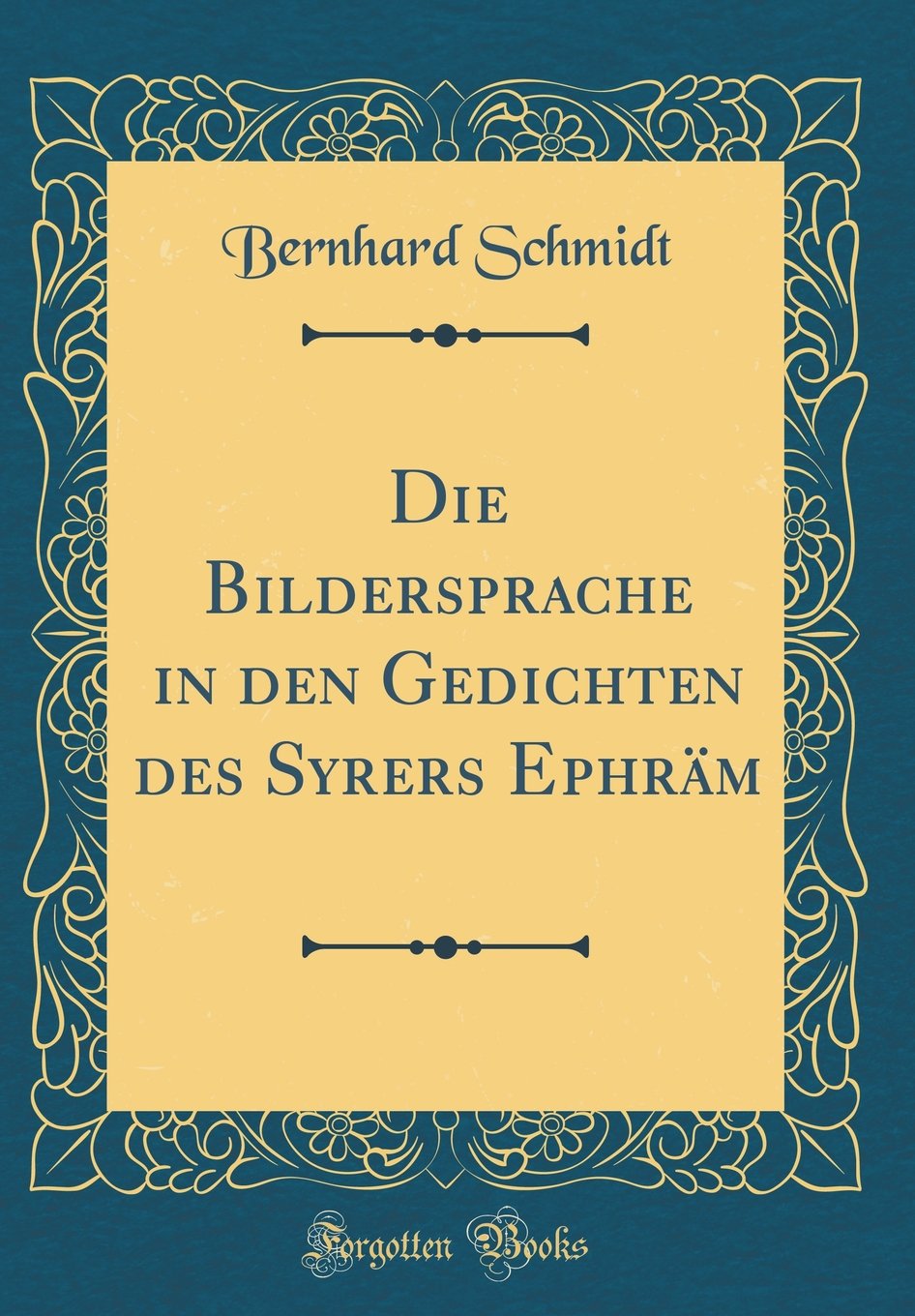 Die Bildersprache in den Gedichten des Syrers Ephräm (Classic Reprint)