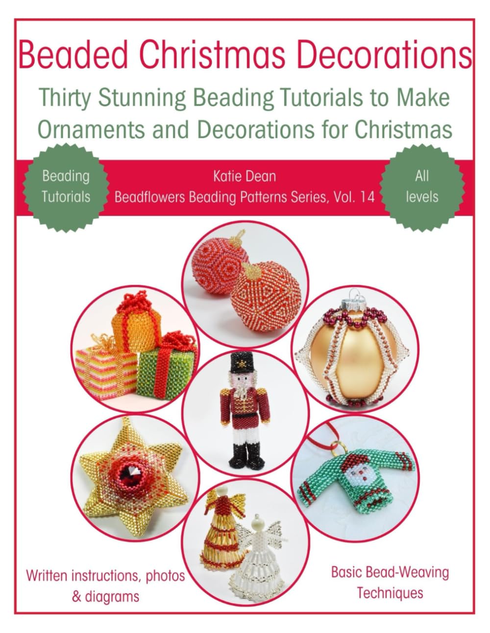 Beaded Christmas Decorations: Thirty Stunning Beading Tutorials to Make Ornaments and Decorations for Christmas (Beadflowers Beading Patterns by Katie Dean)