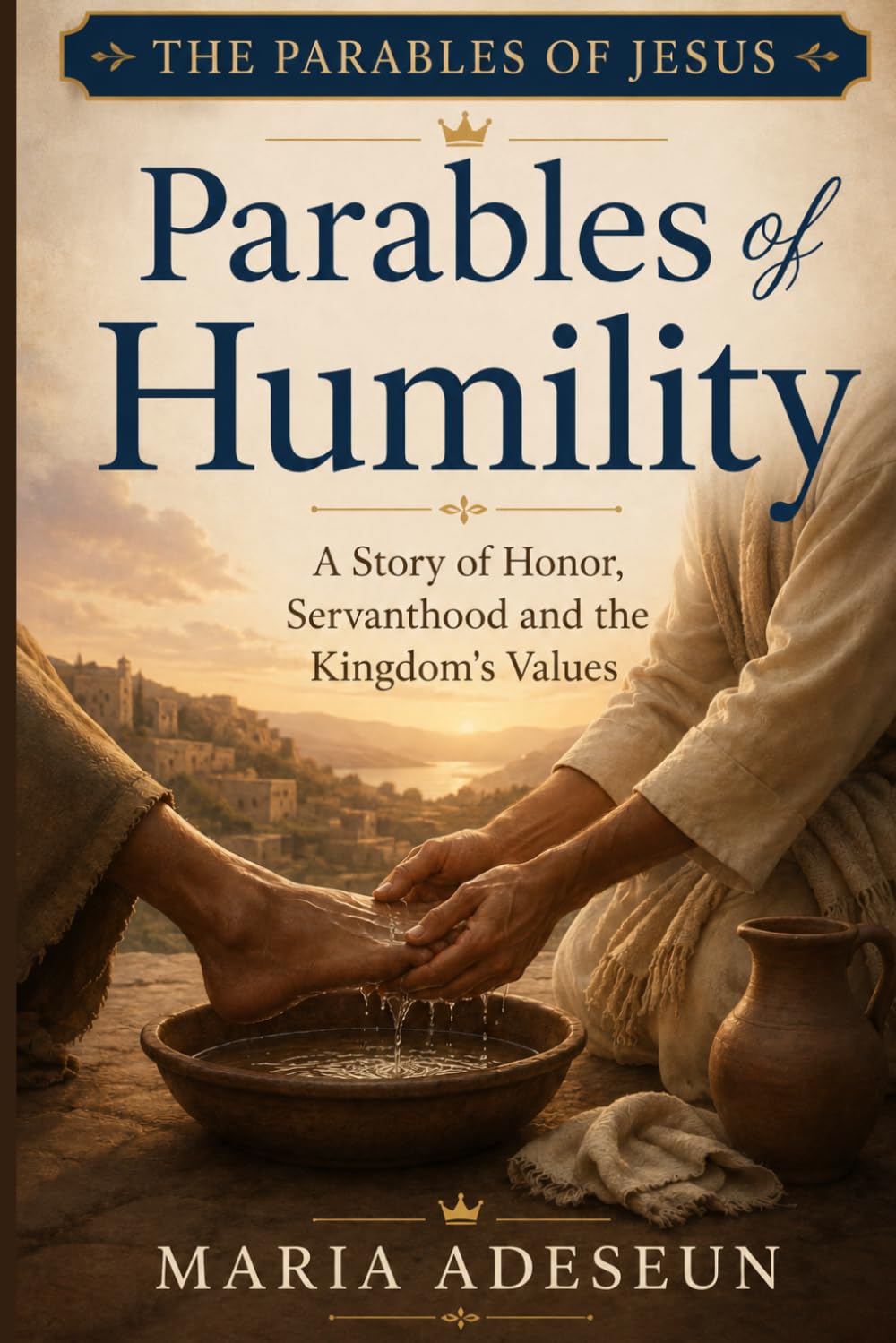 Parables Of Humility: A Story of Honour, Servanthood, and the Kingdom's Values (Parables of Jesus)