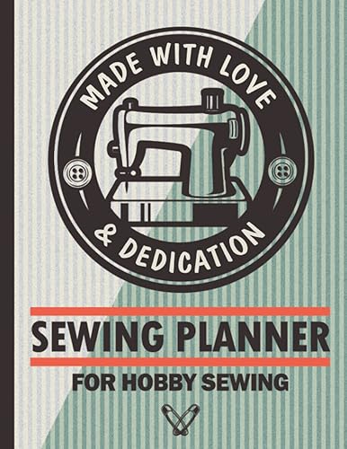 Sewing Planner for Hobby Sewing Sewing Journal for People Who Like to Sew as a Hobby, Sewing Logbook to Record Sewing Planning Details, Sewing ...