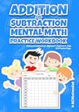 Addition and Subtraction. Mental Math Practice Workbook. Adding and Subtracting 1-Digit and 2-Digit from 2-Digit. 220 Practice Pages.: Mentally Adding and Subtracting. Mental Calculation. Add and Subtract Numbers.
