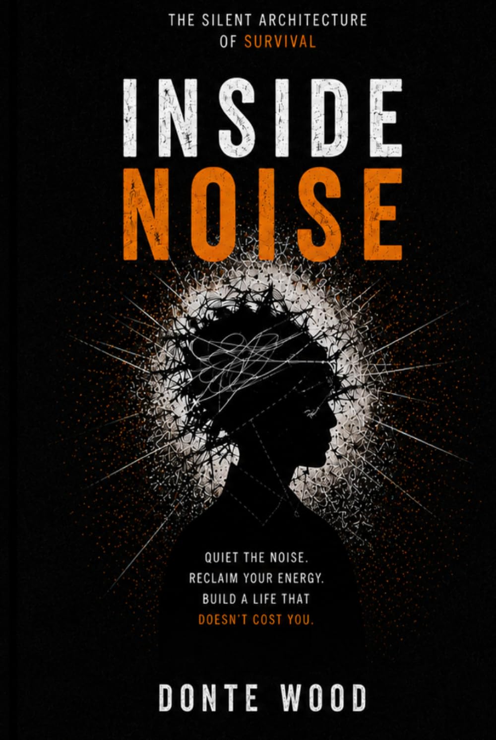Inside Noise: inside noise silent survival quieting the mind too much noise mens mental health anxiety