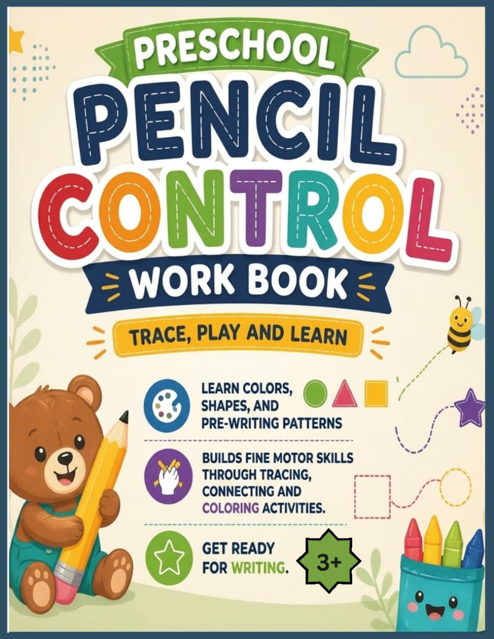 PRESCHOOL PENCIL CONTROL WORKBOOK: TRACE,LEARN AND PLAY| IMPROVE FINE MOTOR SKILLS|EARLY LEARNING ACTIVITY BOOK.